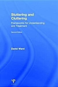 Stuttering and Cluttering (Second Edition) : Frameworks for Understanding and Treatment (Hardcover, 2 ed)