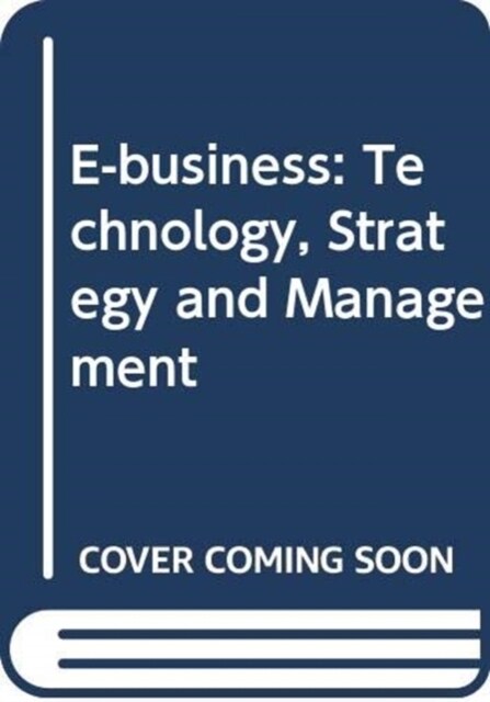 E-business : Technology, Strategy and Management (Hardcover)