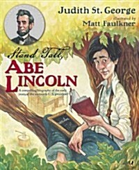 Stand Tall, Abe Lincoln: A Compelling Biography of the Early Years of the Sixteenth U.S. President! (Paperback)