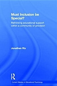 Must Inclusion be Special? : Rethinking Educational Support Within a Community of Provision (Hardcover)