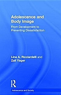 Adolescence and Body Image : From Development to Preventing Dissatisfaction (Hardcover)