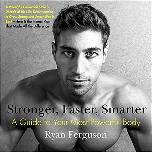 Stronger, Faster, Smarter: A Guide to Your Most Powerful Body (Paperback)