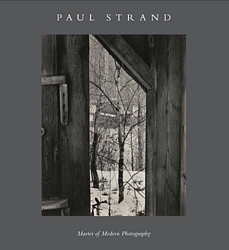 Paul Strand: Master of Modern Photography (Hardcover)