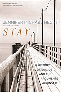 Stay: A History of Suicide and the Arguments Against It (Paperback)