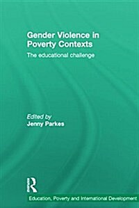 Gender Violence in Poverty Contexts : The Educational Challenge (Hardcover)