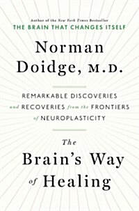 [중고] The Brain‘s Way of Healing: Remarkable Discoveries and Recoveries from the Frontiers of Neuroplasticity (Hardcover)