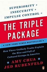 The Triple Package: How Three Unlikely Traits Explain the Rise and Fall of Cultural Groups in America (Paperback)