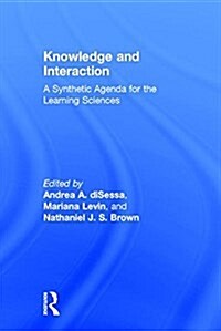 Knowledge and Interaction : A Synthetic Agenda for the Learning Sciences (Hardcover)