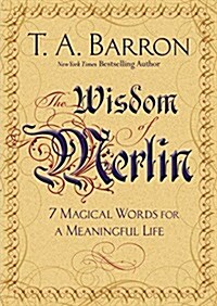 The Wisdom of Merlin: 7 Magical Words for a Meaningful Life (Hardcover)