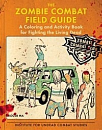 The Zombie Combat Field Guide: A Coloring and Activity Book for Fighting the Living Dead (Paperback)