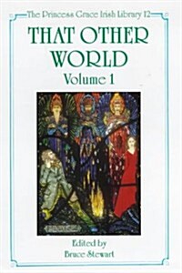 That Other World: The Supernatural and the Fantastic in Irish Literature and Its Contextsvolume 1 (Hardcover)