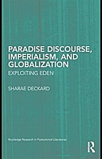 Paradise Discourse, Imperialism, and Globalization : Exploiting Eden (Paperback)