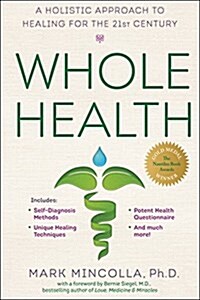 Whole Health: A Holistic Approach to Healing for the 21st Century (Paperback)