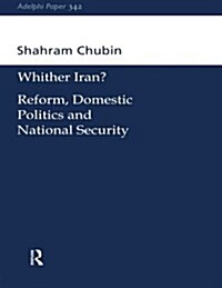 Wither Iran?: Reform, Domestic Politics and National Security (Paperback)