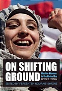 On Shifting Ground: Muslim Women in the Global Era (Paperback, 2)