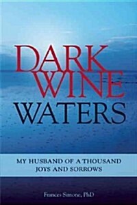 Dark Wine Waters: My Husband of a Thousand Joys and Sorrows (Paperback)