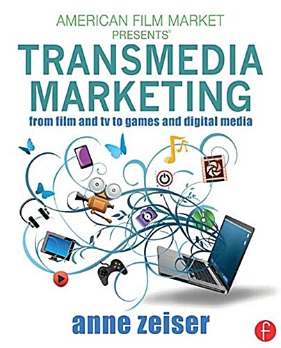 Transmedia Marketing : From Film and TV to Games and Digital Media (Paperback)