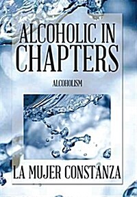 Alcoholic in Chapters: Alcoholism (Hardcover)