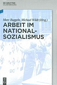 Arbeit Im Nationalsozialismus (Paperback)