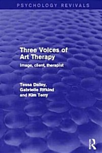 Three Voices of Art Therapy : Image, Client, Therapist (Paperback)