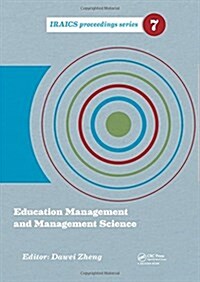 Education Management and Management Science : Proceedings of the International Conference on Education Management and Management Science (ICEMMS 2014) (Hardcover)
