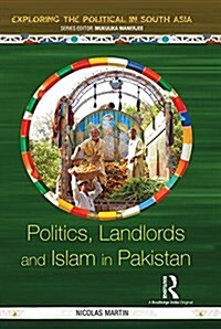 Politics, Landlords and Islam in Pakistan (Hardcover)