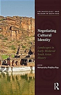 Negotiating Cultural Identity : Landscapes in Early Medieval South Asian History (Hardcover)