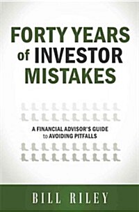 Forty Years of Investor Mistakes: A Financial Advisors Guide to Avoiding Pitfal (Paperback)
