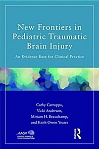 New Frontiers in Pediatric Traumatic Brain Injury : An Evidence Base for Clinical Practice (Paperback)