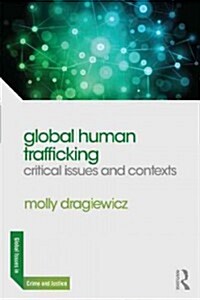 Global Human Trafficking : Critical Issues and Contexts (Paperback)