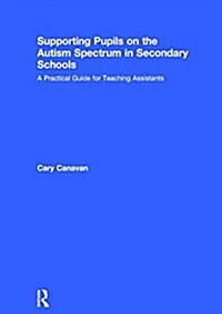 Supporting Pupils on the Autism Spectrum in Secondary Schools : A Practical Guide for Teaching Assistants (Hardcover)