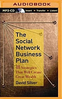 The Social Network Business Plan: 18 Strategies That Will Create Great Wealth (MP3 CD)