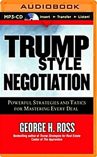 Trump Style Negotiation: Powerful Strategies and Tactics for Mastering Every Deal (MP3 CD)