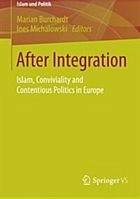 After Integration: Islam, Conviviality and Contentious Politics in Europe (Paperback, 2015)