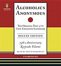 Alcoholics Anonymous: The Original Text of the Life-Changing Landmark (Audio CD, 75, Anniversary, De)