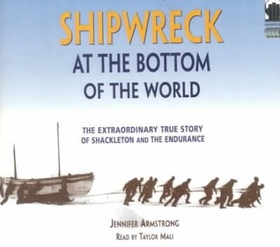 Shipwreck at the Bottom of the World Lib/E: The Extraordinary True Story of Shackleton and the Endurance (Audio CD)