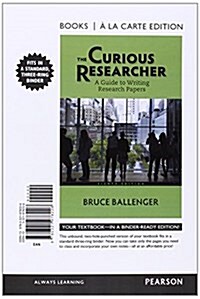 The Curious Researcher: A Guide to Writing Research Papers, Books a la Carte Edition (Loose Leaf, 8)