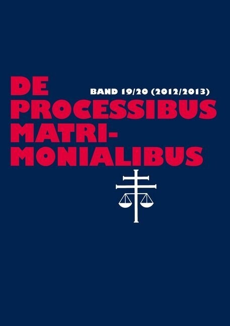 de Processibus Matrimonialibus: Fachzeitschrift Zu Fragen Des Kanonischen Ehe- Und Proze?echtes, Band 19/20 (2012/2013) (Paperback)