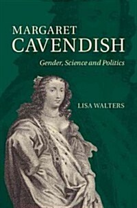 Margaret Cavendish : Gender, Science and Politics (Hardcover)