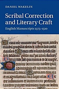 Scribal Correction and Literary Craft : English Manuscripts 1375–1510 (Hardcover)