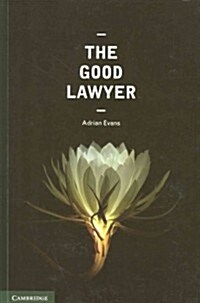 The Good Lawyer : A Student Guide to Law and Ethics (Paperback)