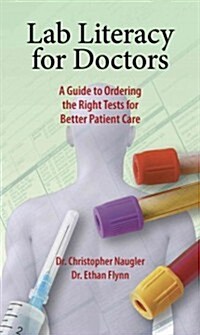 Lab Literacy for Doctors: A Guide to Ordering the Right Tests for Better Patient Care (Paperback)