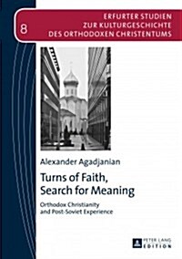 Turns of Faith, Search for Meaning: Orthodox Christianity and Post-Soviet Experience (Hardcover)