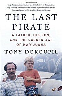 The Last Pirate: A Father, His Son, and the Golden Age of Marijuana (Paperback)