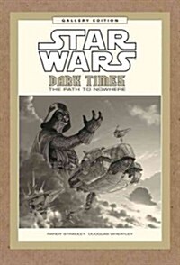 Star Wars: Dark Times: The Path to Nowhere Gallery Edition (Hardcover)