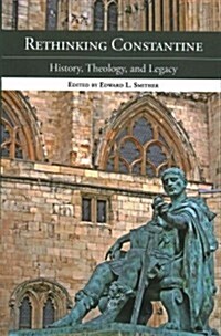 Rethinking Constantine : History, Theology and Legacy (Paperback)