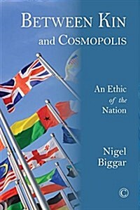 Between Kin and Cosmopolis : An Ethic of the Nation (Paperback)