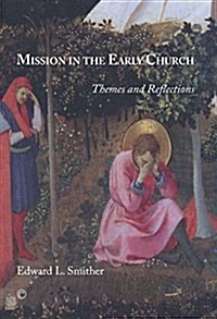 Mission in the Early Church : Themes and Reflections (Paperback)