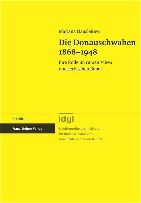 Die Donauschwaben 1868-1948: Ihre Rolle Im Rumanischen Und Serbischen Banat (Hardcover)