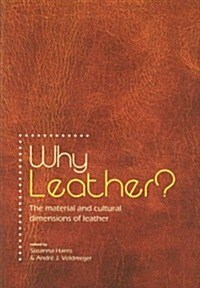 Why Leather?: The Material and Cultural Dimensions of Leather (Paperback)